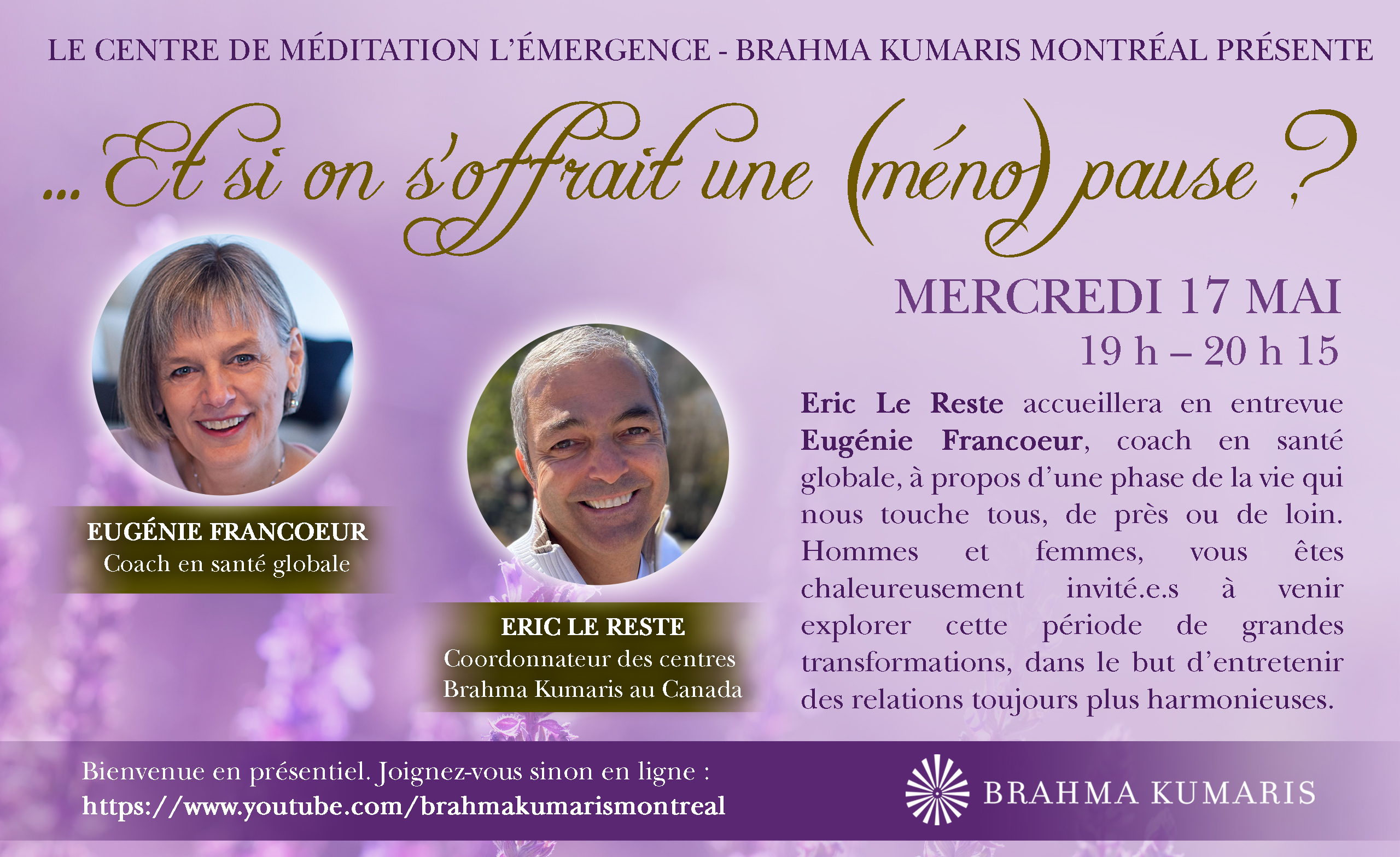 Le centre de méditation L’Émergence - Brahma Kumaris Montréal présente ... et si on s'offrait une (méno) pause? Eric Le Reste accueillera en entrevue Eugénie Francoeur